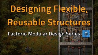 Designing Flexible, Reusable Components - Factorio Modular Design Series 0