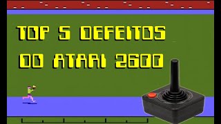 TOP 5 DEFEITOS MAIS COMUNS DO ATARI 2600