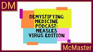 Demystifying Medicine Podcast Measles Virus Edition
