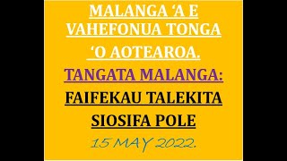 MALANGA SAPATE TAMAI 'AE VAHEFONUA TONGA 'O AOTEAROA FAIFEKAU TALEKITA SIOSIFA POLE. 15 MAY 2022.