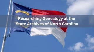 Researching Genealogy at the State Archives of North Carolina