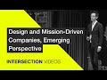 Design and Mission-Driven Companies, Emerging Perspective / Remy Bourganel / INTERSECTION19