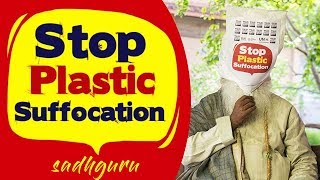 Stop Plastic Suffocation 2018 - Sadguru