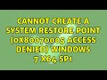 Cannot create a system restore point (0x80070005 Access Denied) Windows 7 x64 SP1 (2 Solutions!!)