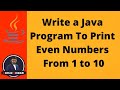 13 | Write a Java  Program To  Print Even Numbers From 1 to 10 | Java For Loop