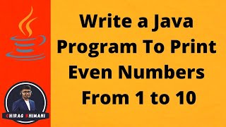 13 | Write a Java Program To Print Even Numbers From 1 to 10 | Java For Loop
