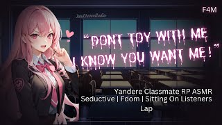 ASMR || Seductive Yandere Classmate Sets You Up With Her.. [Yandere] [Teasing] [Fdom] [ASMR]