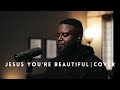 Jesus You're Beautiful | Cece Winans | Manuel Bless | Cover