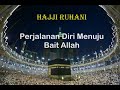 HAJJI RUHANI (PERJALANAN MENUJU BAIT ALLAH) @PQ ZAMRUD