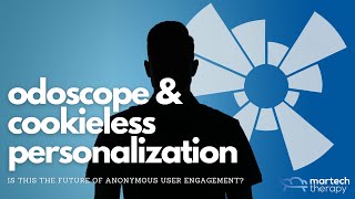 Cookieless Personalization: Is this the future of anonymous user engagement? | Odoscope shows us how