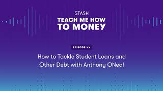 Podcast: How to Tackle Student Loans and Other Debt with Anthony ONeal