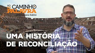 [NCDP] UMA HISTÓRIA DE RECONCILIAÇÃO - Luciano Subirá