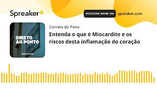 Entenda o que é Miocardite e os riscos desta inflamação do coração | DIRETO AO PONTO