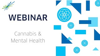 Webinar | Cannabis \u0026 Mental Health