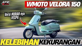 KELEBIHAN \u0026 KEKURANGAN WMOTO VELORA 150‼️VERSI MURAHNYA VESPA🔥 #velora150