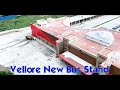 vellore new bus stand வேலூர் புதிய பேருந்து நிலையம் 2022