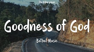 Bethel Music - Goodness of God (Live) (Lyrics)  | 1 Hour