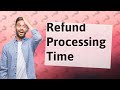 How long does it take to get refund after received?