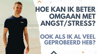 Hoe kan ik beter omgaan met mijn angst en stress? | Hulp bij Angst en Stress | Angst verlichting