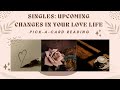 🔮 💘 Singles: Upcoming Changes in Your Love Life 💘 🔮 Pick-A-Card Tarot Reading #tarot #tarotreading