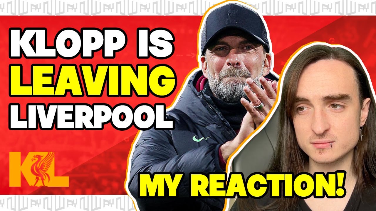 JURGEN KLOPP IS LEAVING LIVERPOOL 🚨 - MY REACTION - YouTube