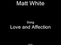 matt white love and affection