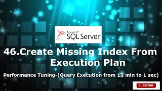 46.Create Missing Index From Execution Plan