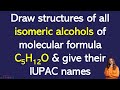 Draw structures of all isomeric alcohols of molecular formula C5H12O & give their IUPAC names