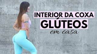 Treino Intenso para INTERIOR DA COXA e GLÚTEOS em casa