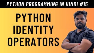 Python Identity Operators in Hindi - Tutorial #15