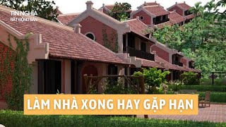 Tại sao làm nhà xong thường hay gặp hạn?