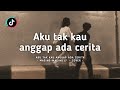 Aku tak kau anggap ada cerita (Masing-Masing - Cover) // Lirik Lagu