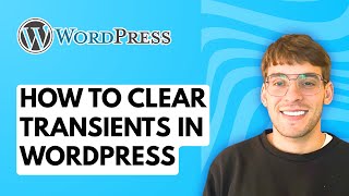 How to Clear Transients in WordPress [2026 Full Guide]