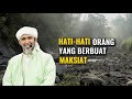 hati-hati orang yang berbuat maksiat | Habib Ali Zaenal Abidin