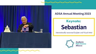 ADSA Annual Keynote: Sebastian, internationally renowned Sculptor and Visual Artist