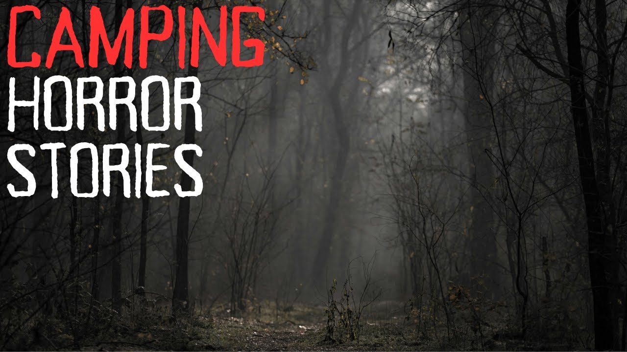 3 Scary Camping Horror Stories Youtube