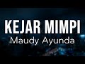 Maudy Ayunda - Kejar Mimpi || Lirik