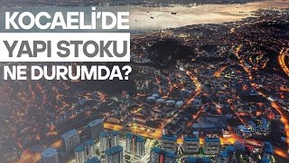 Kocaeli'nin Yapı Stoku Ne Durumda?