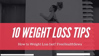 10 Weight Loss Tips { How to Weight Loss Fast?} free Health Sewa