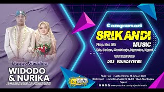 🔴Live Wedding Widodo \u0026 Nurika - CAMPURSARI SRIKANDI MUSIC - DMS SOUNDSYSTEM - GMJHD // FULL HD