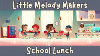 School Lunch | A Fun Song About Lunchtime! | Music For Kids | Little Melody Makers