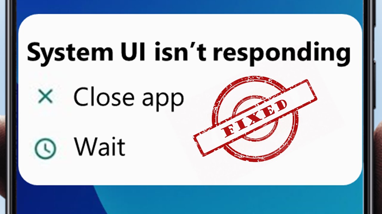 How To Fix System Ui Isn T Responding Error In How To Fix System Ui Isn T Responding Error In