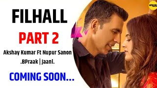 FILHALL 2 | Akshay Kumar Ft Nupur Senon | BPraak | Jaani | Filhaal Song 2nd part | Filhaal 2 Song .