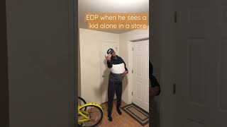 EDP When He Sees A Kid alone In A Store 💀