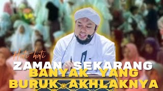 HATI-HATI!! Zaman Sekarang Banyak Yang Akhlaknya Buruk | KHR. AHMAD AZAIM IBRAHIMY