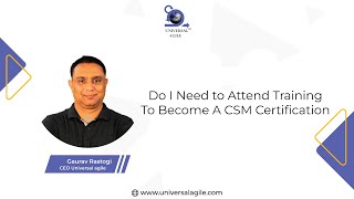 Importance of Training in CSM Certification| Scrum Master Certifications| Universal Agile