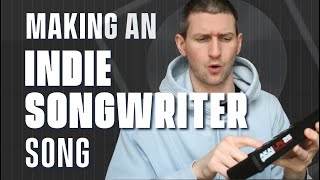 How To Make An Indie Singer Songwriter Song