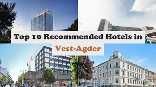 Top 10 Recommended Hotels In Vest-Agder | Best Hotels In Vest-Agder