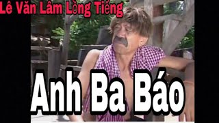 Lê văn lâm lồng tiếng - Anh Ba Báo Nhậu Súp Heo - Bé Lâm Vlog - Lê Văn Lâm