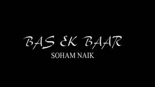 BAS EK BAAR - SOHAM NAIK | CHOREOGRAPHY - DIKSHIT PODWAL